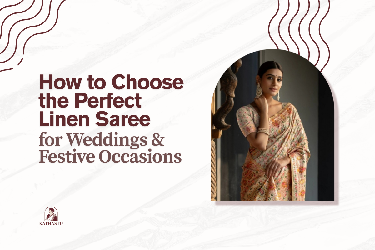 How to Choose the Perfect Linen Saree for Weddings & Festive Occasions